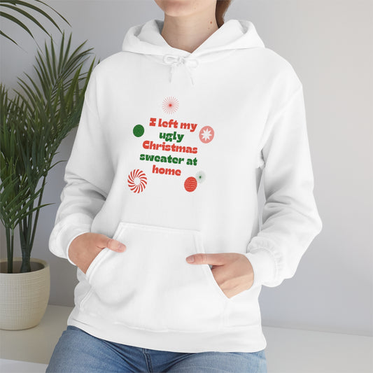 I Left My Ugly Christmas Sweater at Home Unisex Heavy Blend™ Hooded Sweatshirt