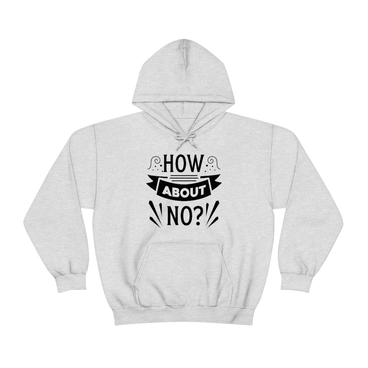 How About No Unisex Heavy Blend™ Hooded Sweatshirt