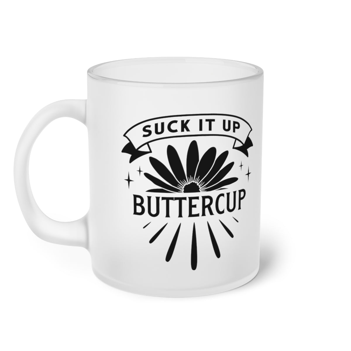 Suck It Up Buttercup Frosted Glass Mug