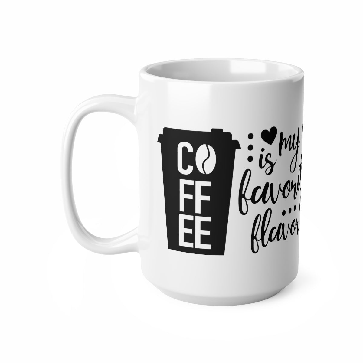 Coffee Is My Favourite Flavour Ceramic Coffee Cups, 11oz, 15oz