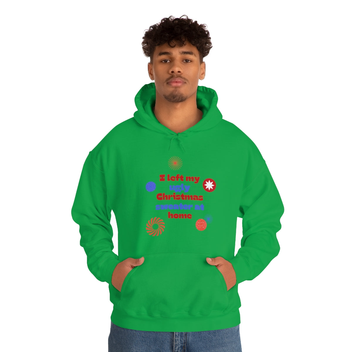 I Left My Ugly Christmas Sweater at Home Unisex Heavy Blend™ Hooded Sweatshirt