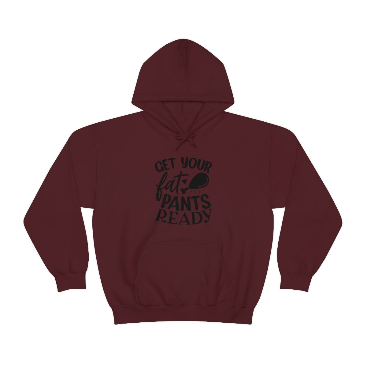 Get Your Fat Pants Ready Unisex Heavy Blend™ Hooded Sweatshirt