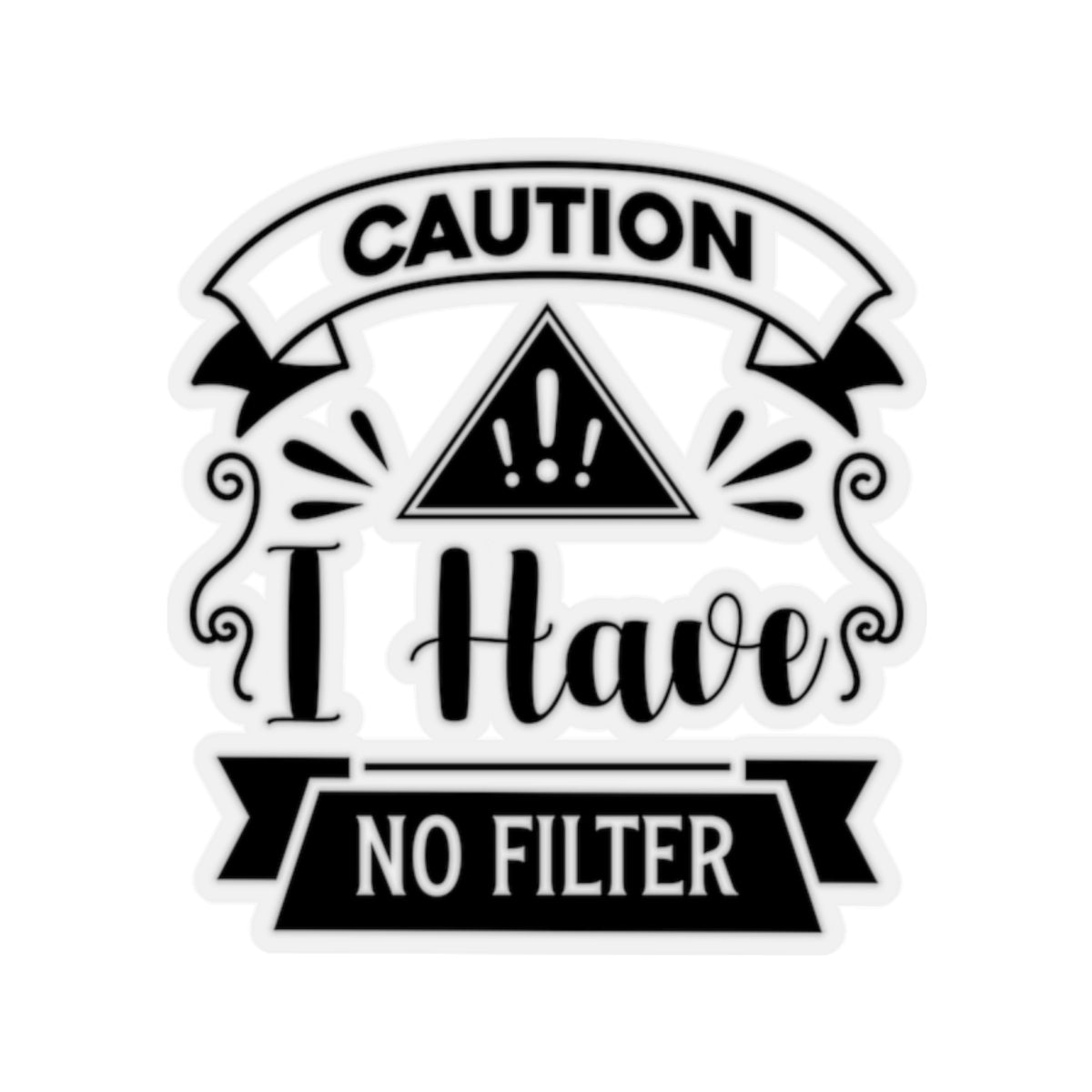 Caution I have No Filter Kiss-Cut Stickers