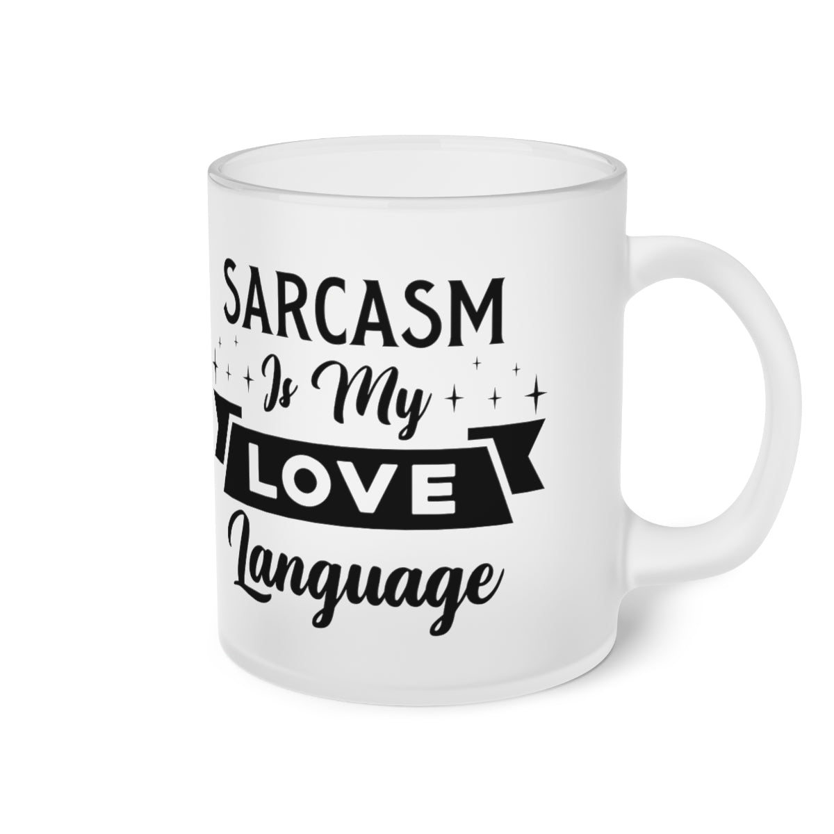 Sarcasm Is My Love Language Frosted Glass Mug