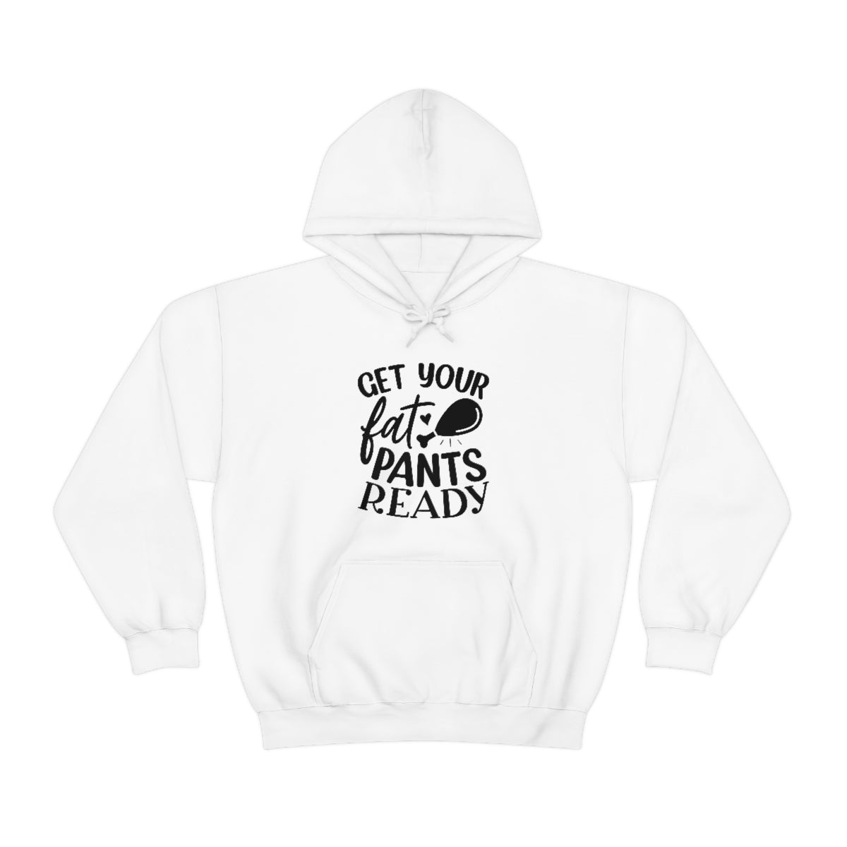 Get Your Fat Pants Ready Unisex Heavy Blend™ Hooded Sweatshirt