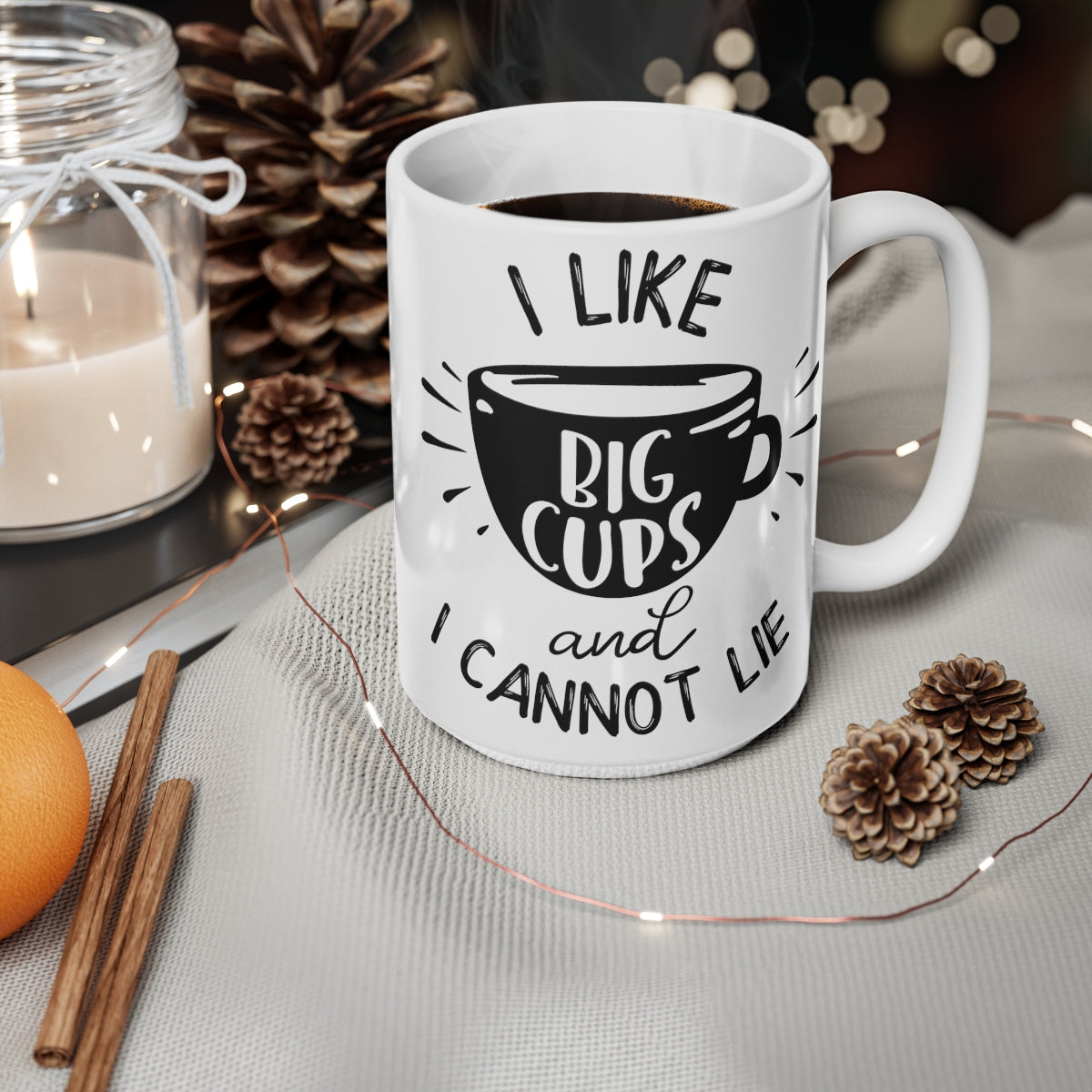 I Like Big Cups And I Cannot Lie Ceramic Coffee Cups, 11oz, 15oz