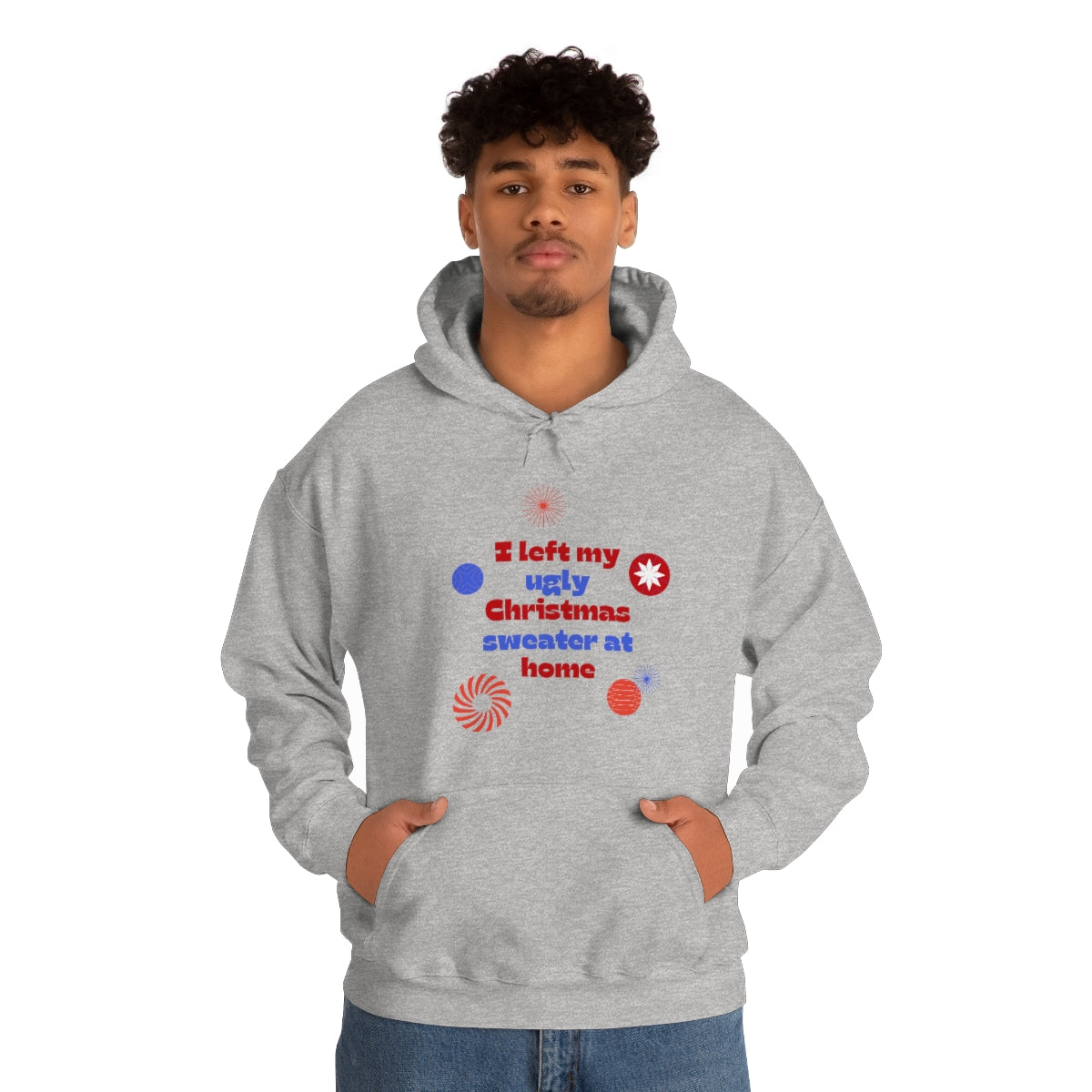 I Left My Ugly Christmas Sweater at Home Unisex Heavy Blend™ Hooded Sweatshirt