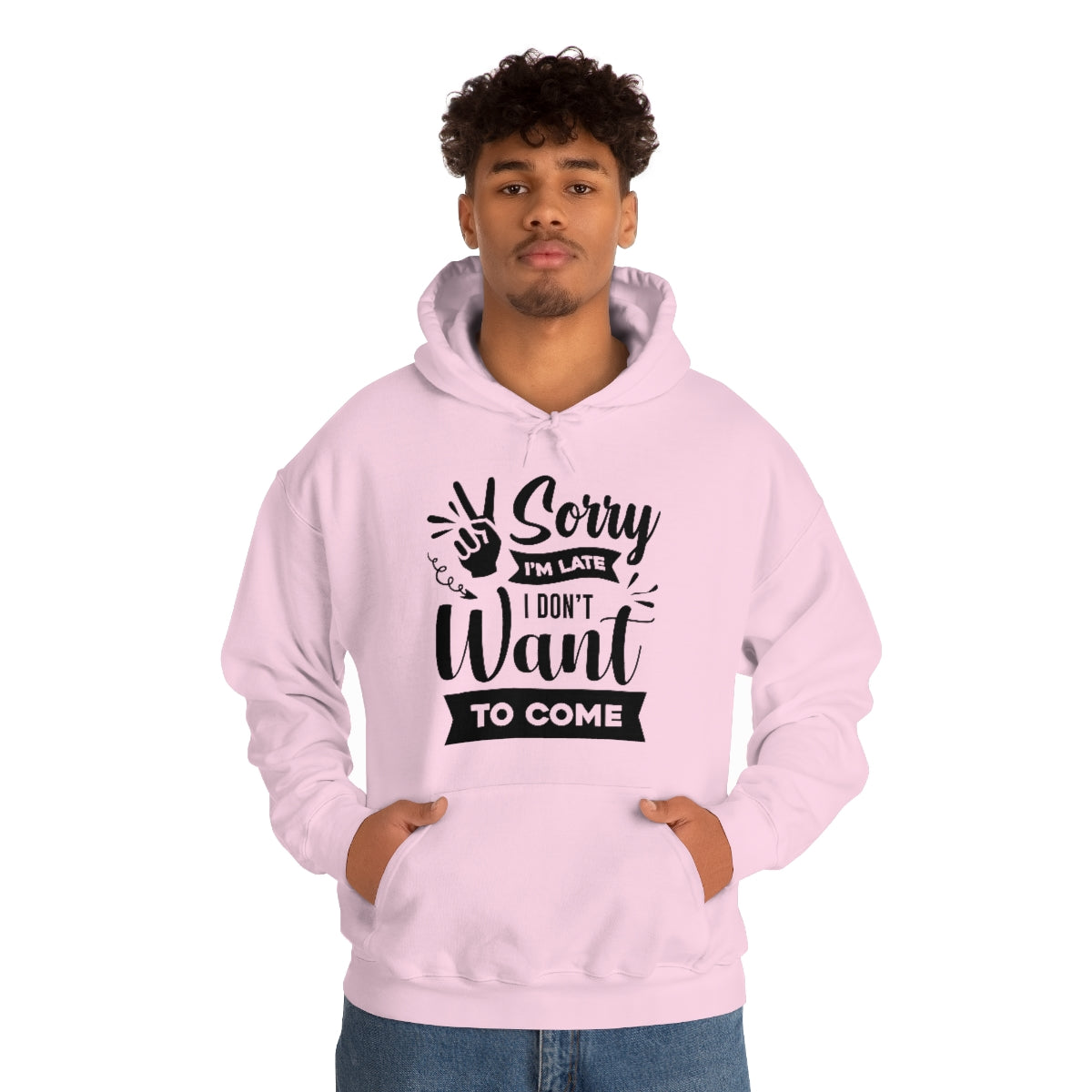 Sorry I'm Late I Don't Want to Come Unisex Heavy Blend™ Hooded Sweatshirt