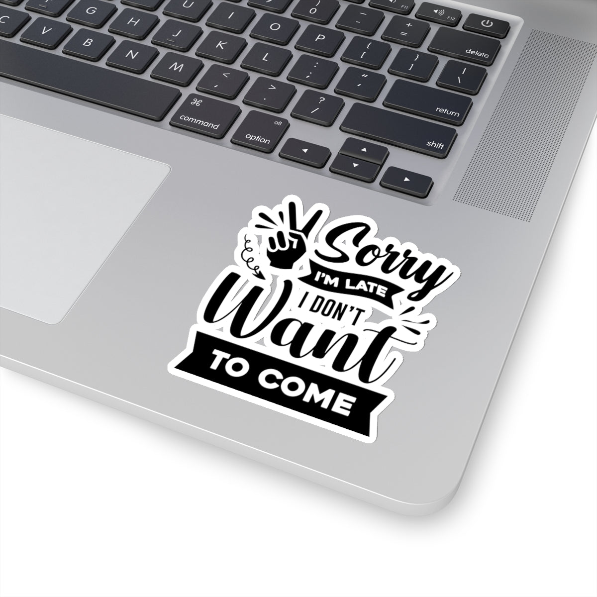 Sorry I'm Late I Don't Want to Come Kiss-Cut Stickers