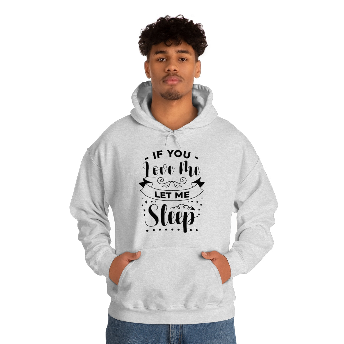 If You Love Me Let Me Sleep Unisex Heavy Blend™ Hooded Sweatshirt