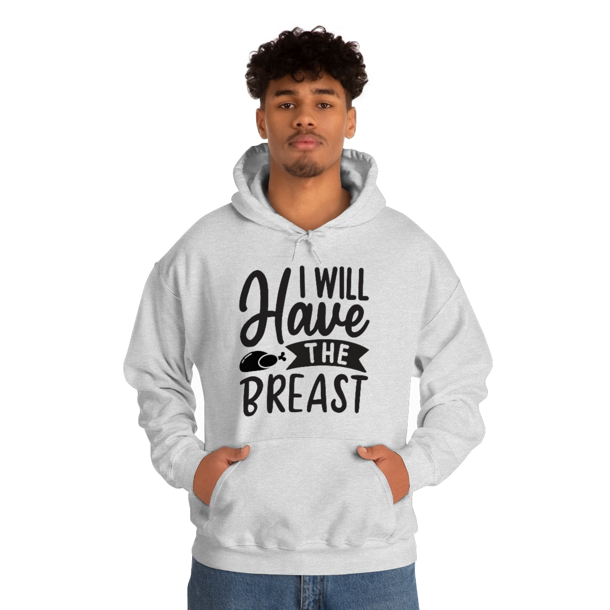 I Will Have The Breat Unisex Heavy Blend™ Hooded Sweatshirt