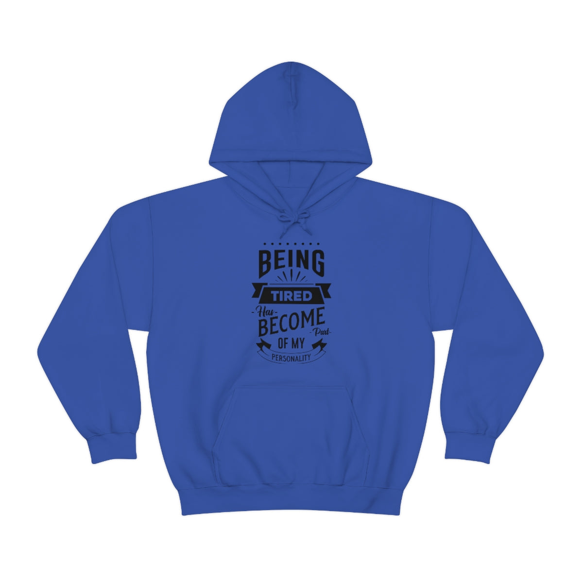 Being Tired Has Become Part of My Personality Unisex Heavy Blend™ Hooded Sweatshirt