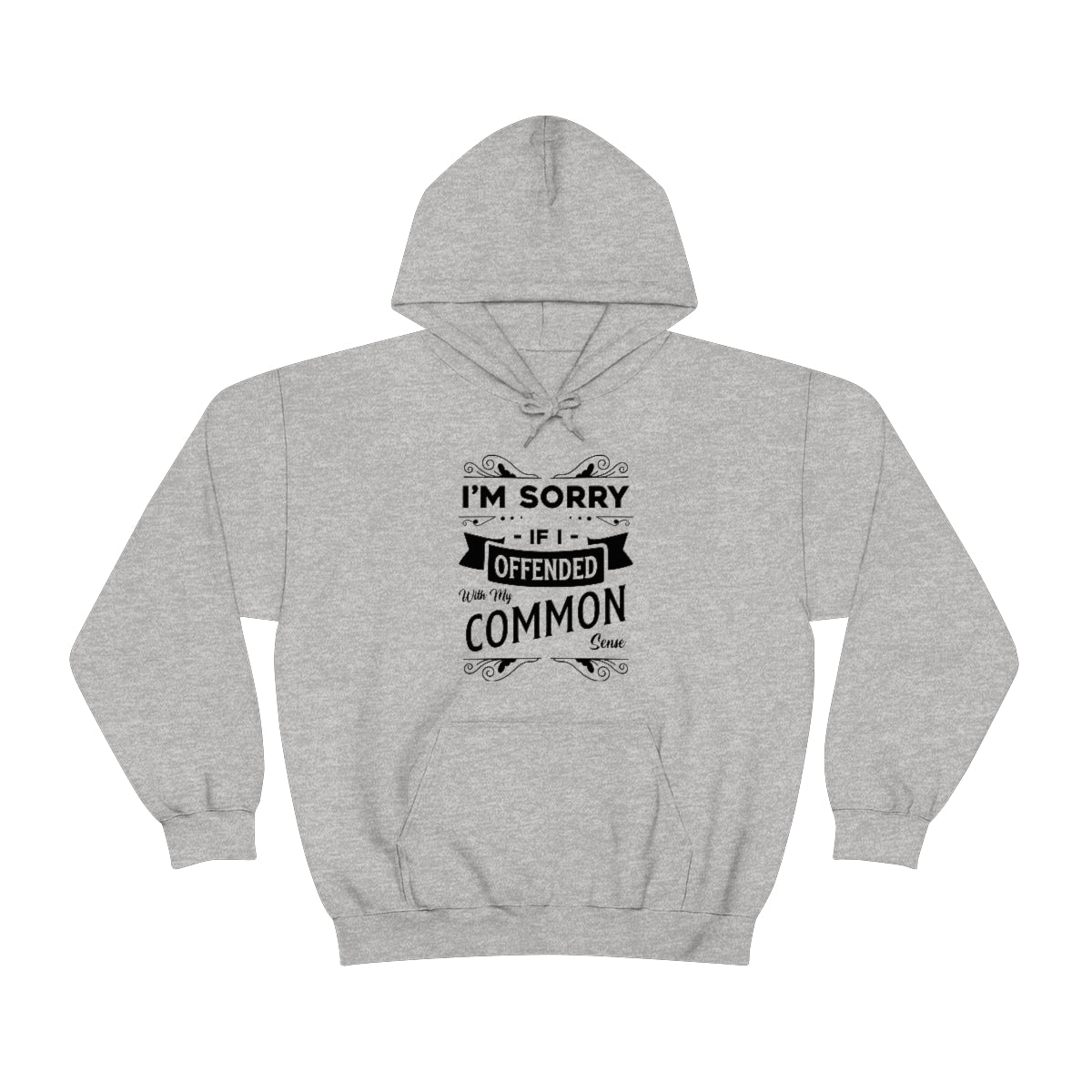 I'm Sorry If I Offended With My Common Sense Unisex Heavy Blend™ Hooded Sweatshirt