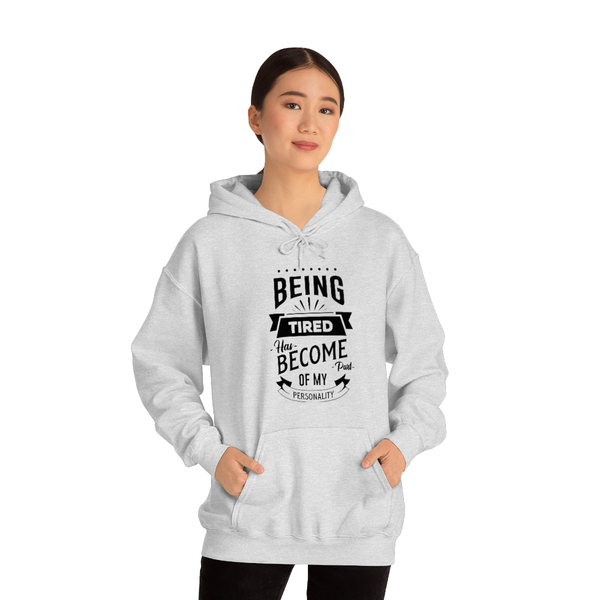 Being Tired Has Become Part of My Personality Unisex Heavy Blend™ Hooded Sweatshirt