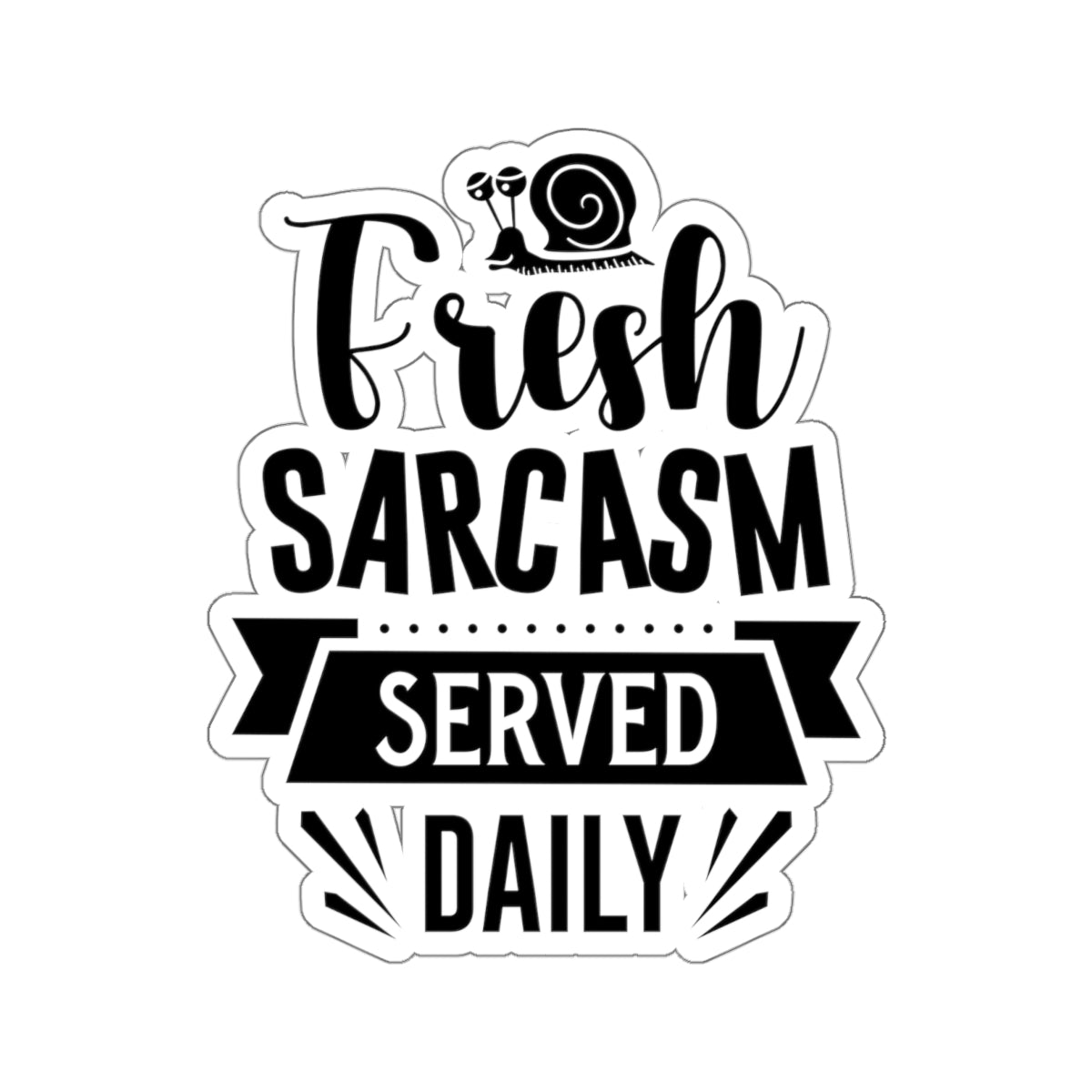 Fresh Sarcasm Served Daily Kiss-Cut Stickers