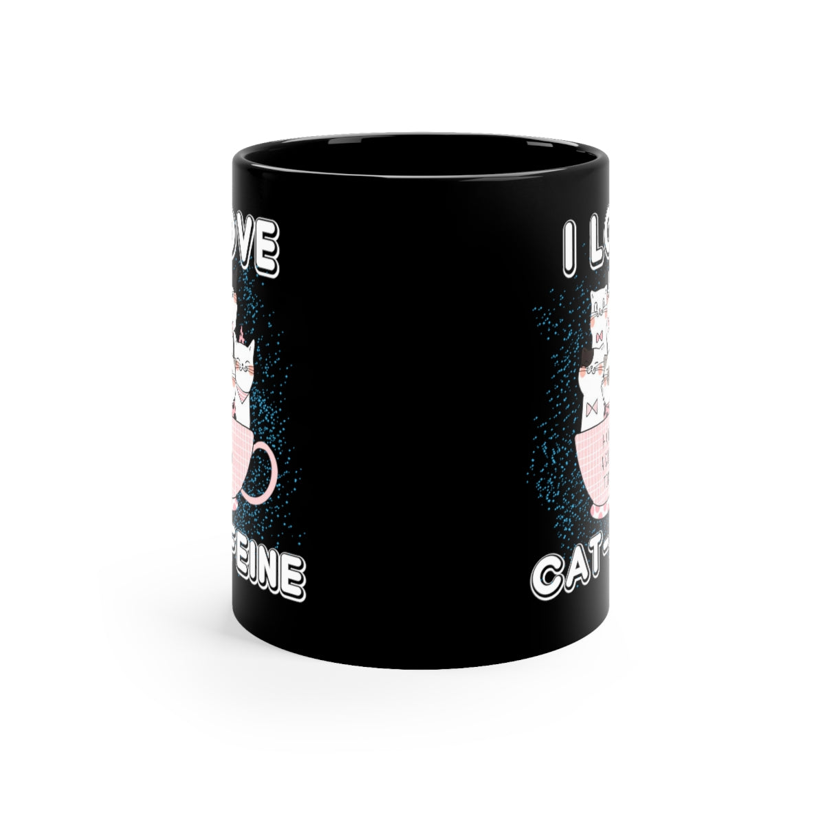 I Love Cat-Feine11oz Black Mug