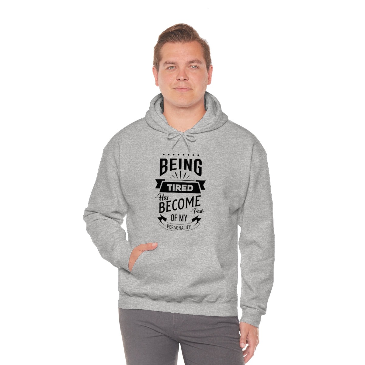 Being Tired Has Become Part of My Personality Unisex Heavy Blend™ Hooded Sweatshirt