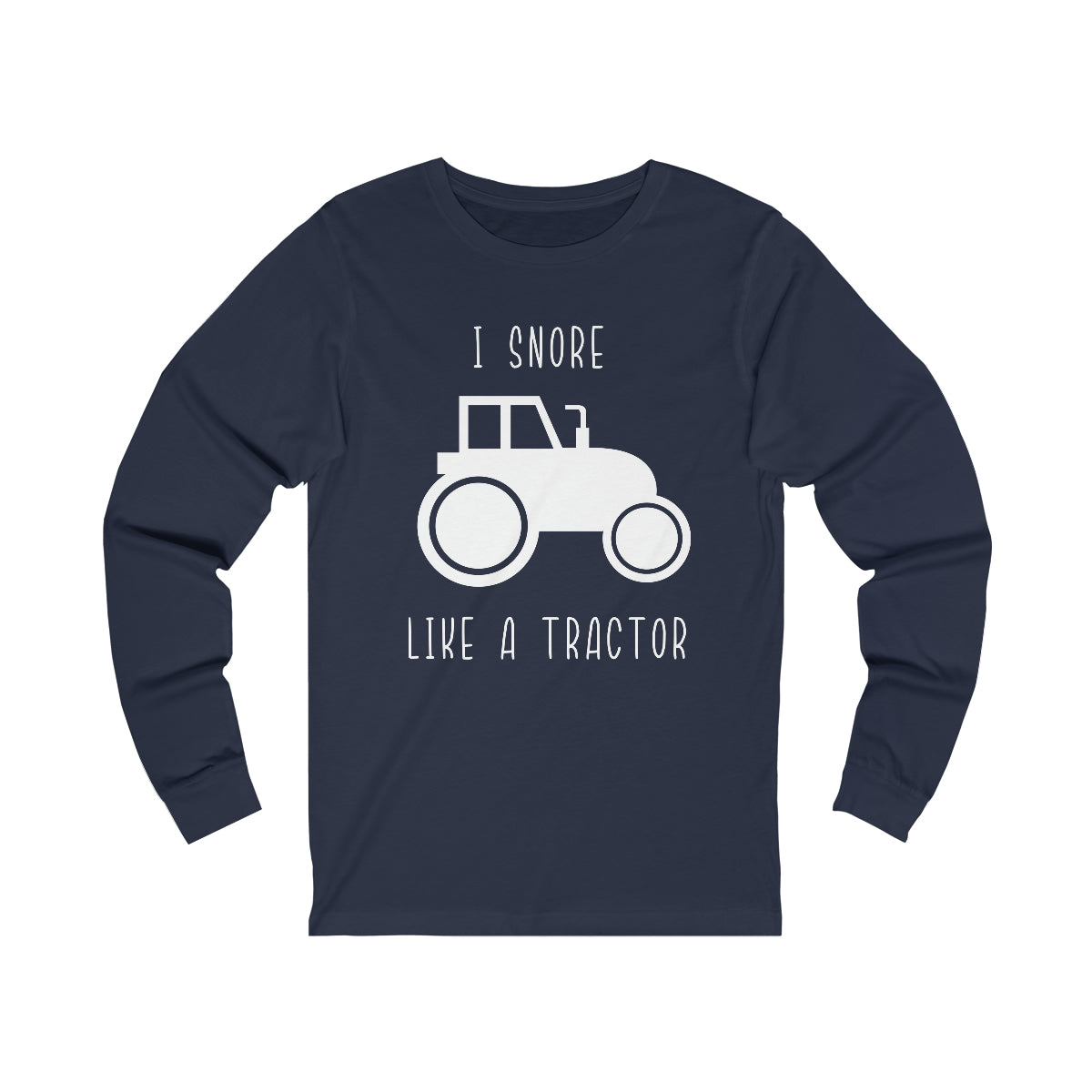 I Snore Like A Tractor Unisex Jersey Long Sleeve Tee