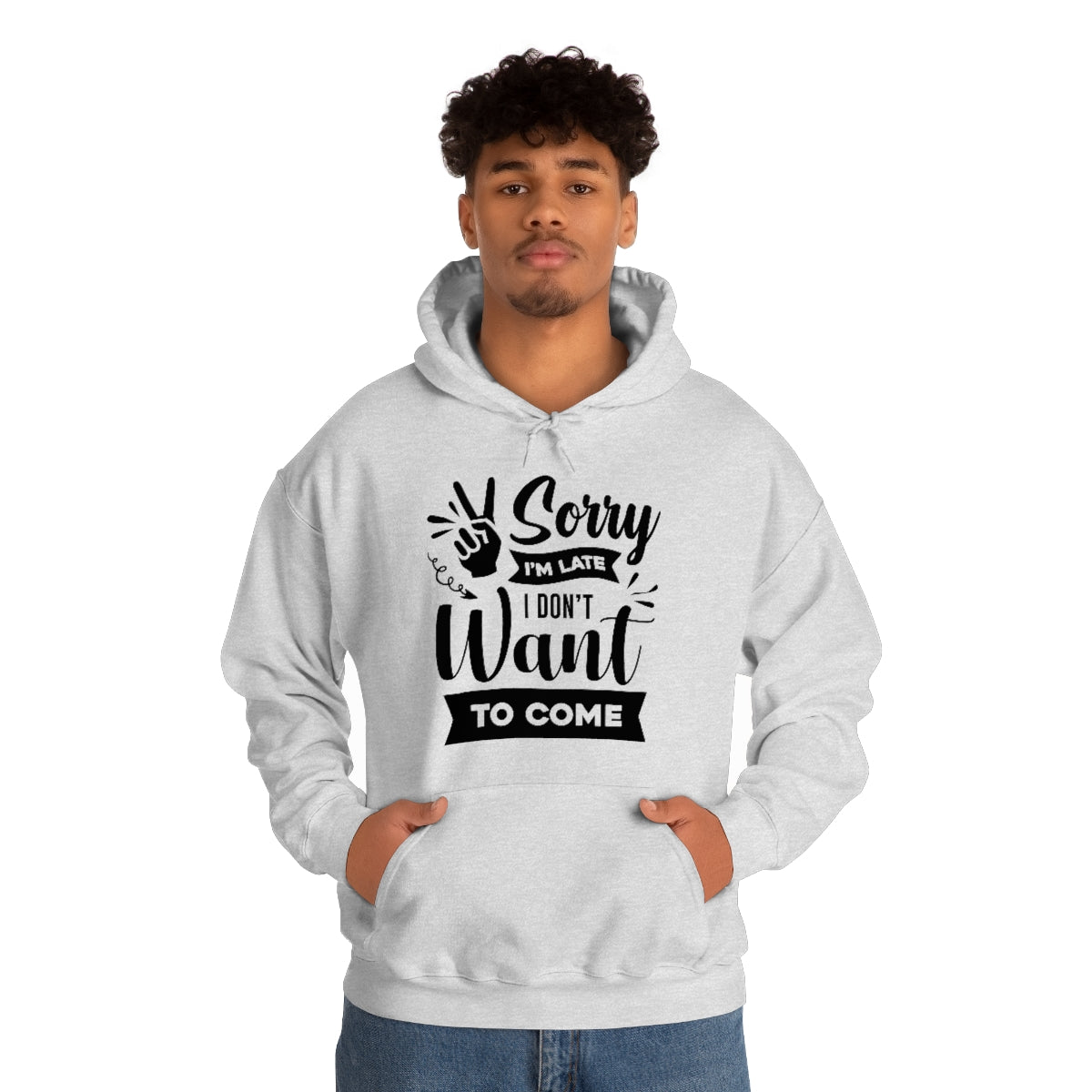 Sorry I'm Late I Don't Want to Come Unisex Heavy Blend™ Hooded Sweatshirt