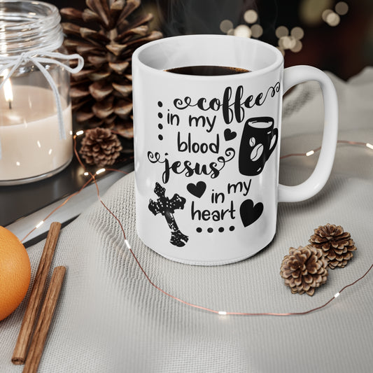 Coffee In My Blood Jesus in My Heart Ceramic Coffee Cups, 11oz, 15oz