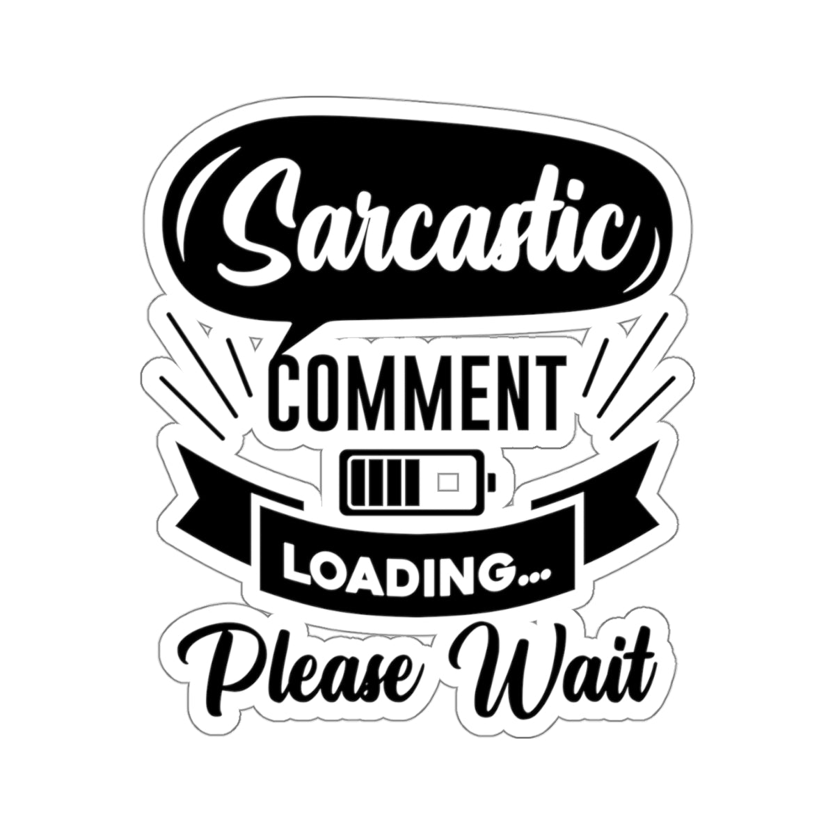 Sarcastic Comment Loading Please Wait Kiss-Cut Stickers