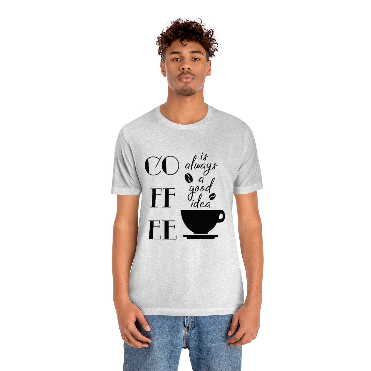 Coffee is Always a Good Idea Unisex Jersey Short Sleeve Tee