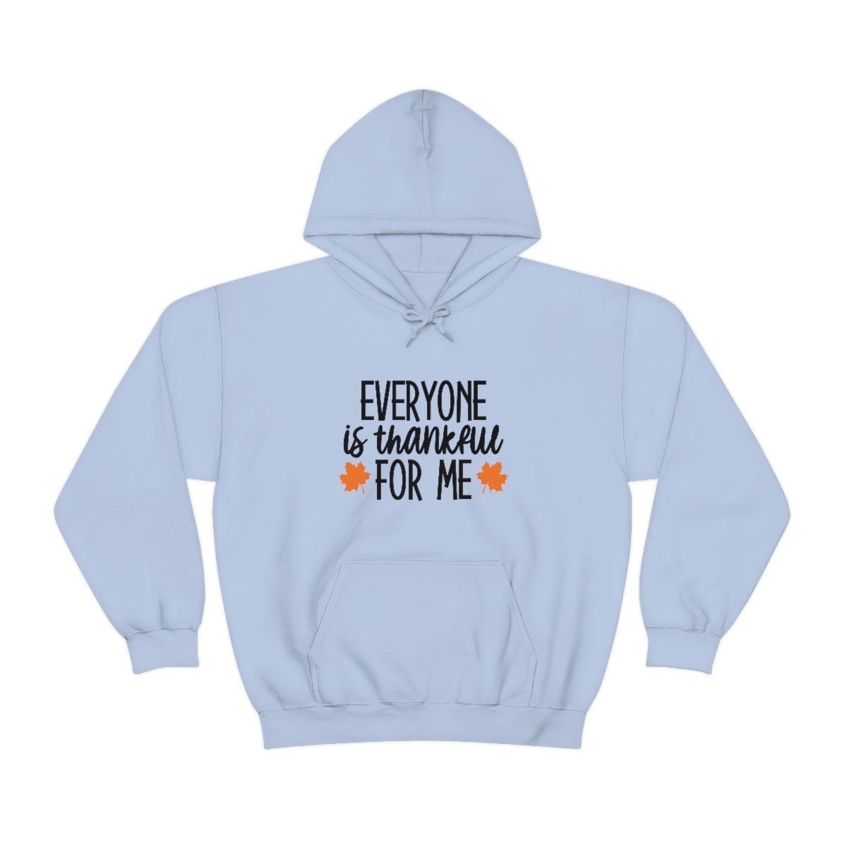 Everyone is Thankful for Me Unisex Heavy Blend™ Hooded Sweatshirt