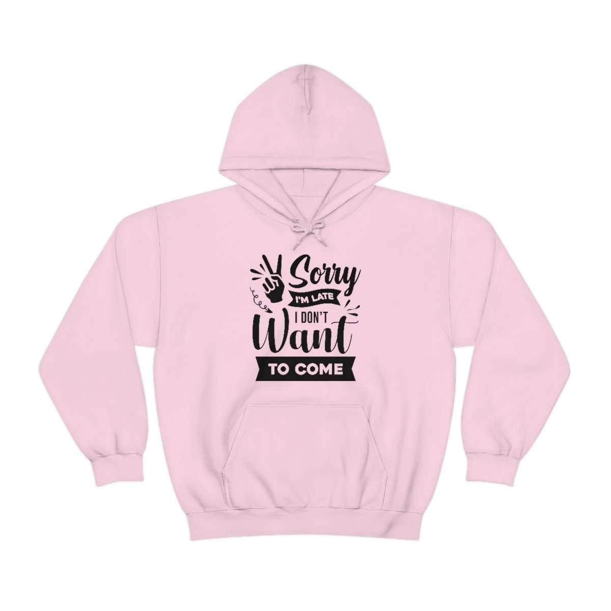 Sorry I'm Late I Don't Want to Come Unisex Heavy Blend™ Hooded Sweatshirt