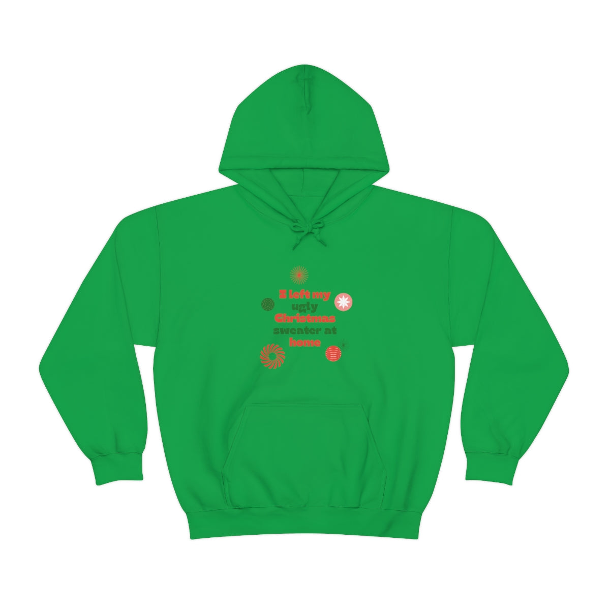 I Left My Ugly Christmas Sweater at Home Unisex Heavy Blend™ Hooded Sweatshirt