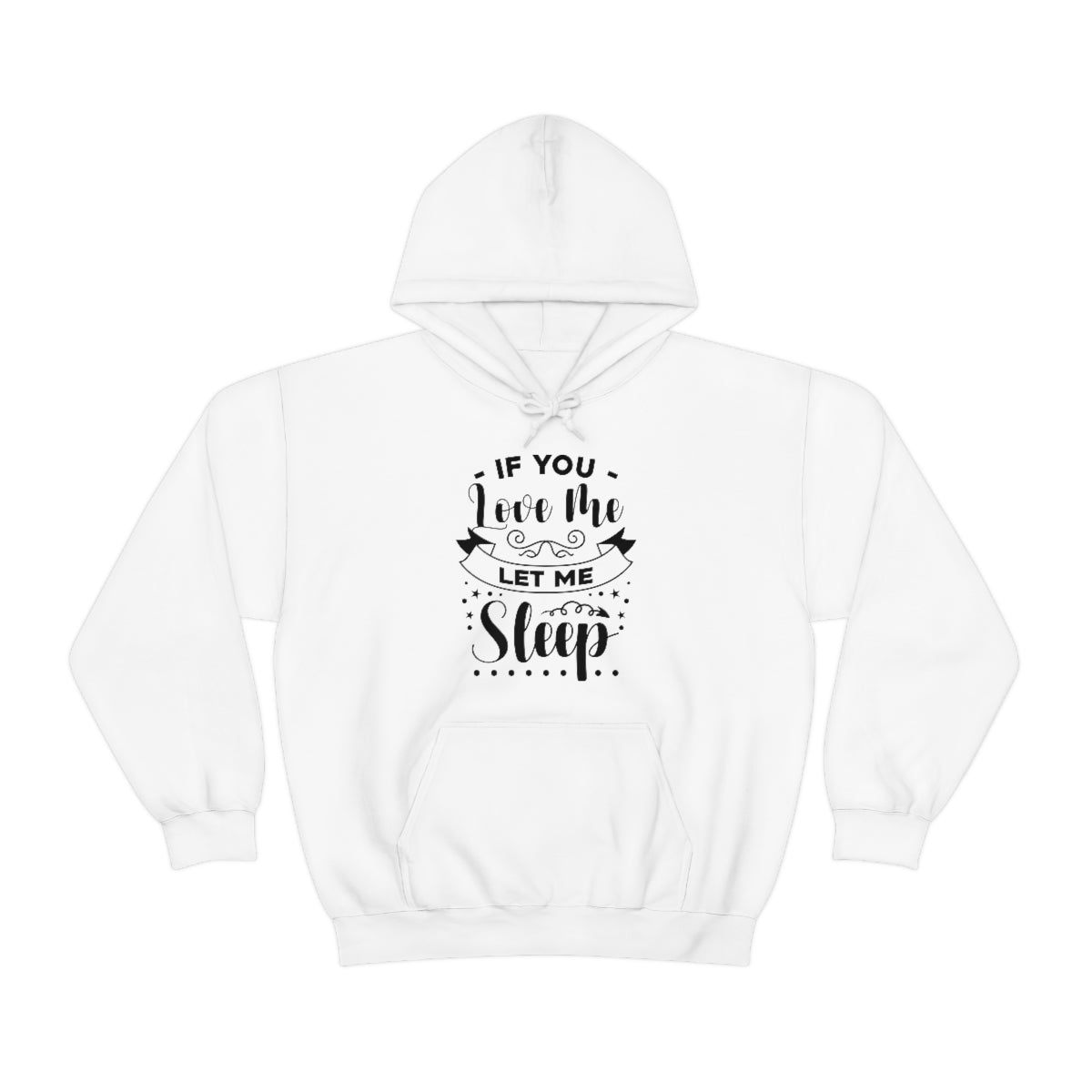 If You Love Me Let Me Sleep Unisex Heavy Blend™ Hooded Sweatshirt