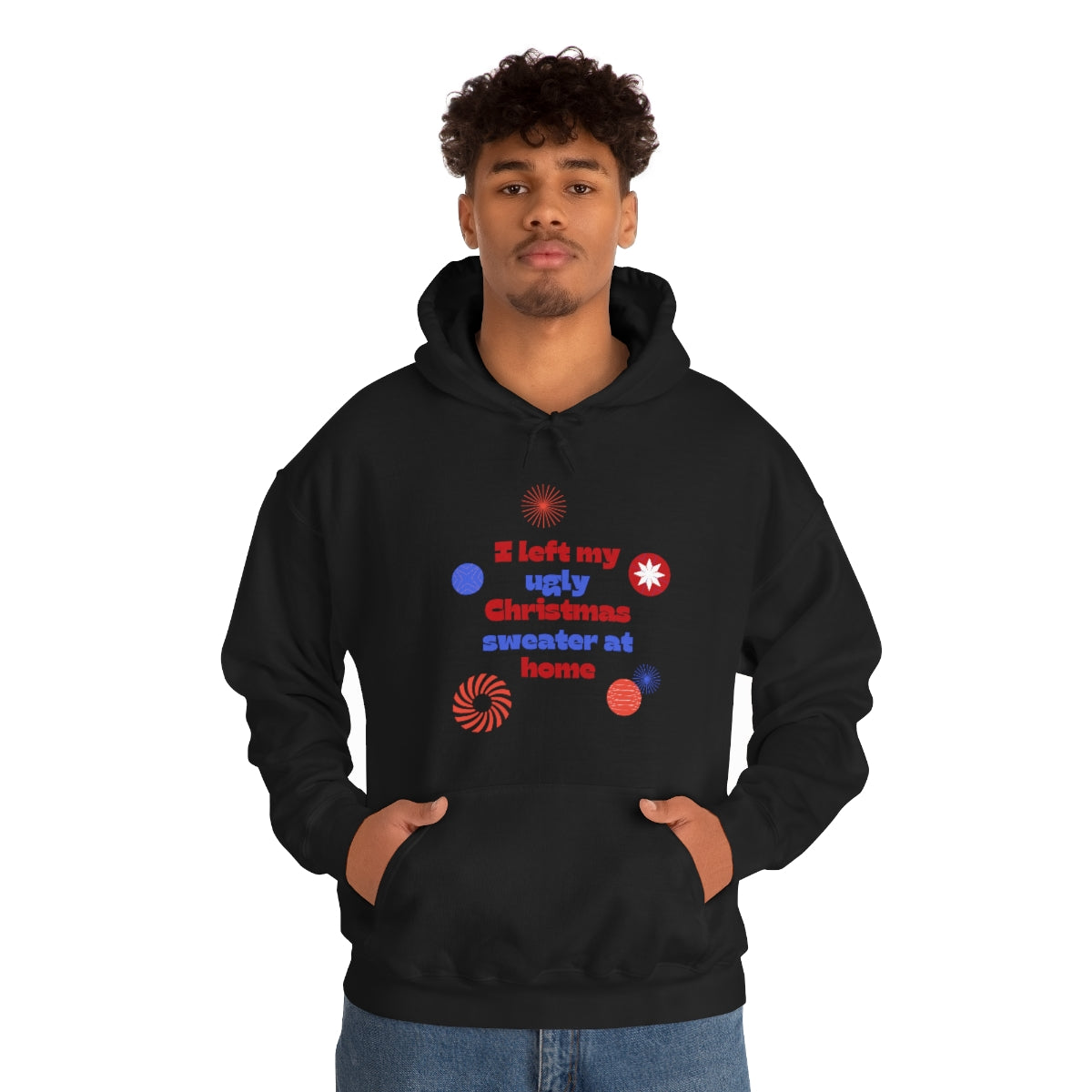 I Left My Ugly Christmas Sweater at Home Unisex Heavy Blend™ Hooded Sweatshirt