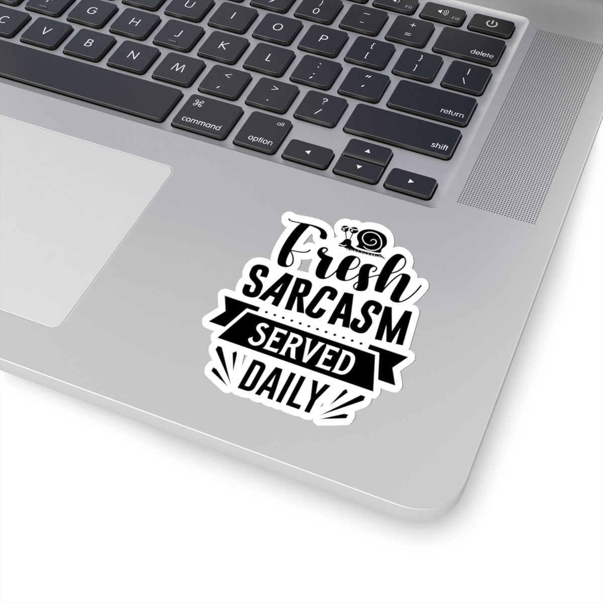 Fresh Sarcasm Served Daily Kiss-Cut Stickers