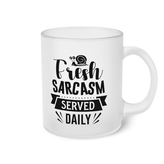 Fresh Sarcasm Served Daily Frosted Glass Mug