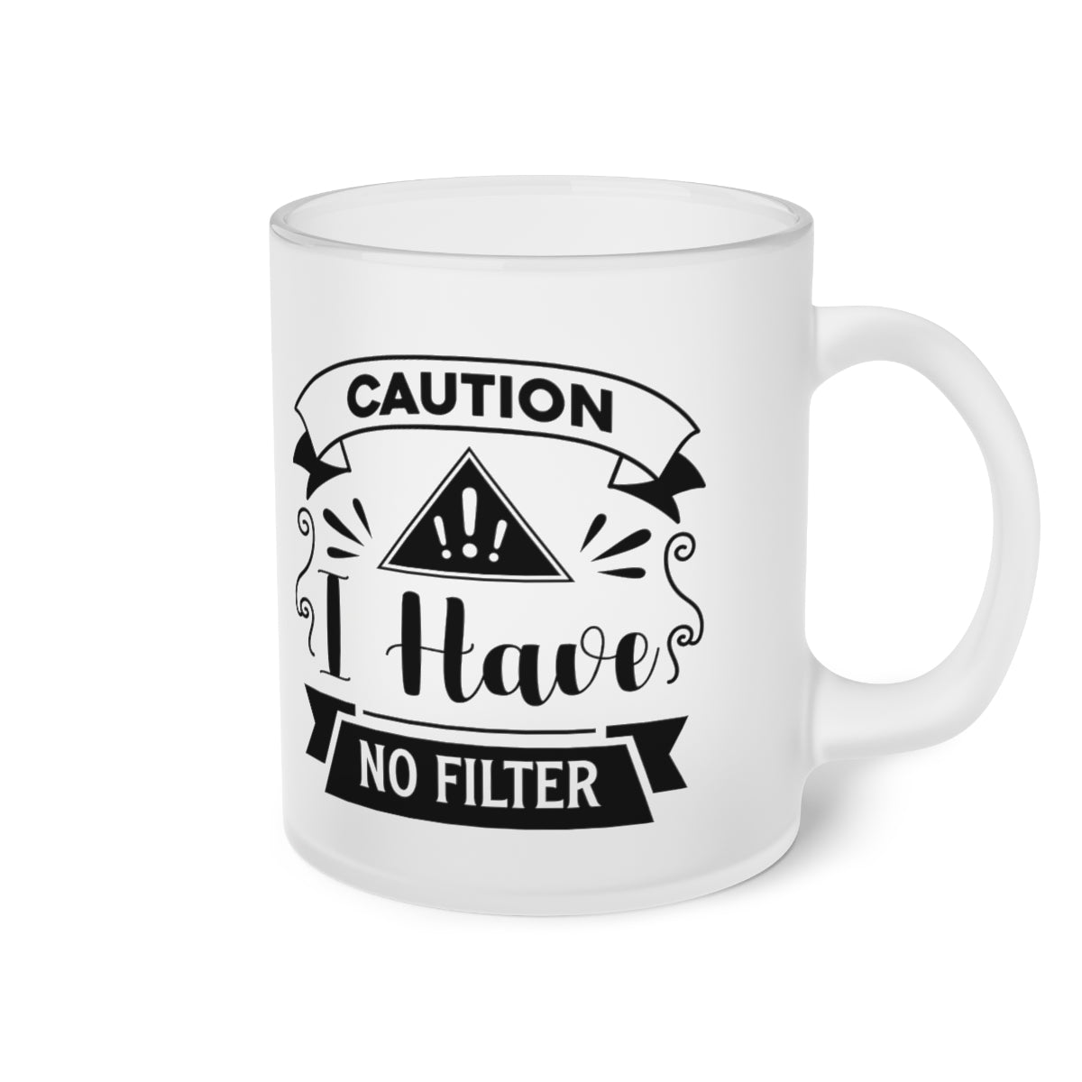 Caution I Have No Filter Frosted Glass Mug