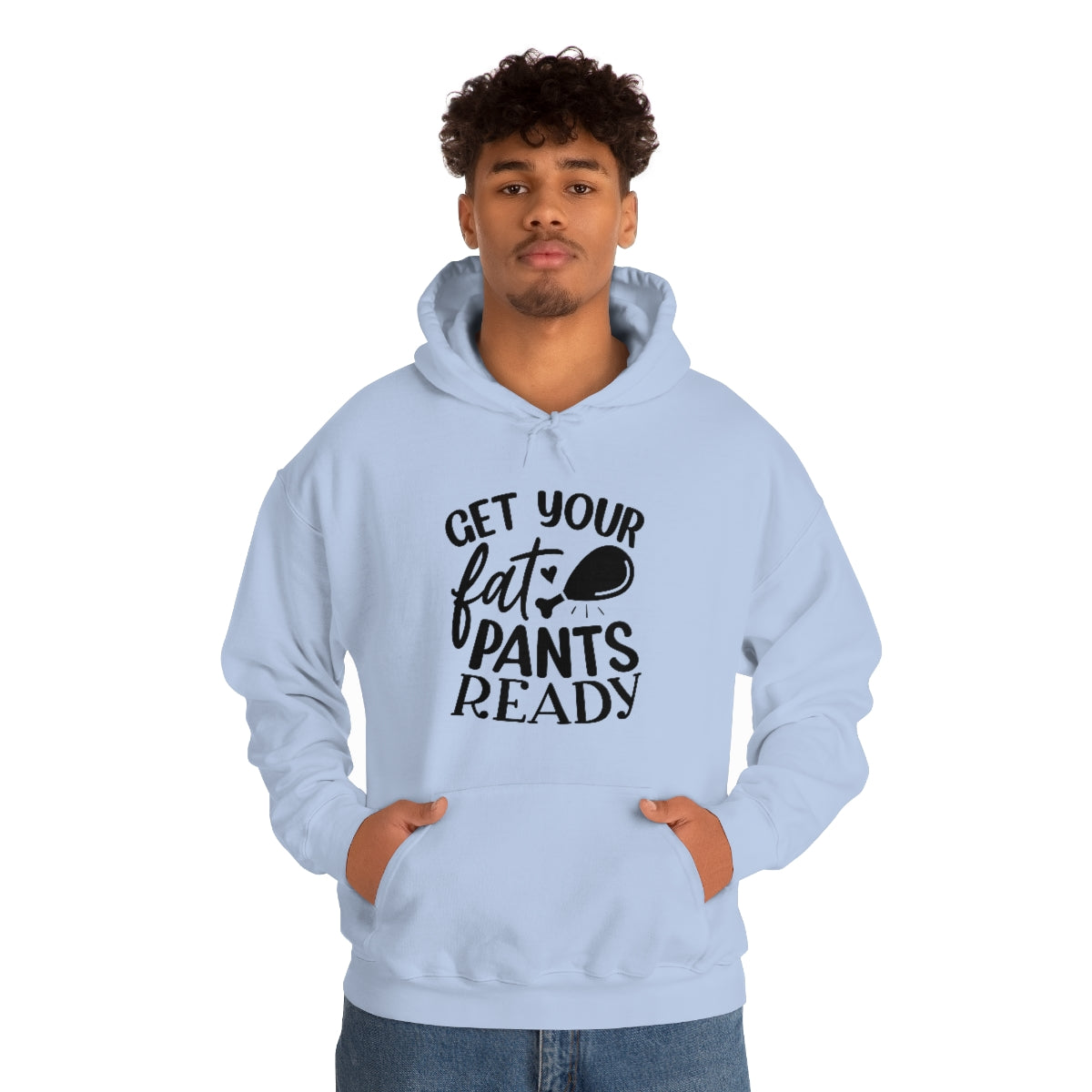 Get Your Fat Pants Ready Unisex Heavy Blend™ Hooded Sweatshirt