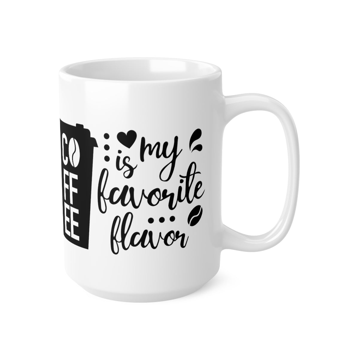 Coffee Is My Favourite Flavour Ceramic Coffee Cups, 11oz, 15oz