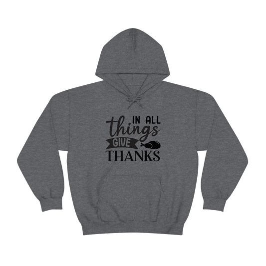 In All Things Give Thanks Unisex Heavy Blend™ Hooded Sweatshirt