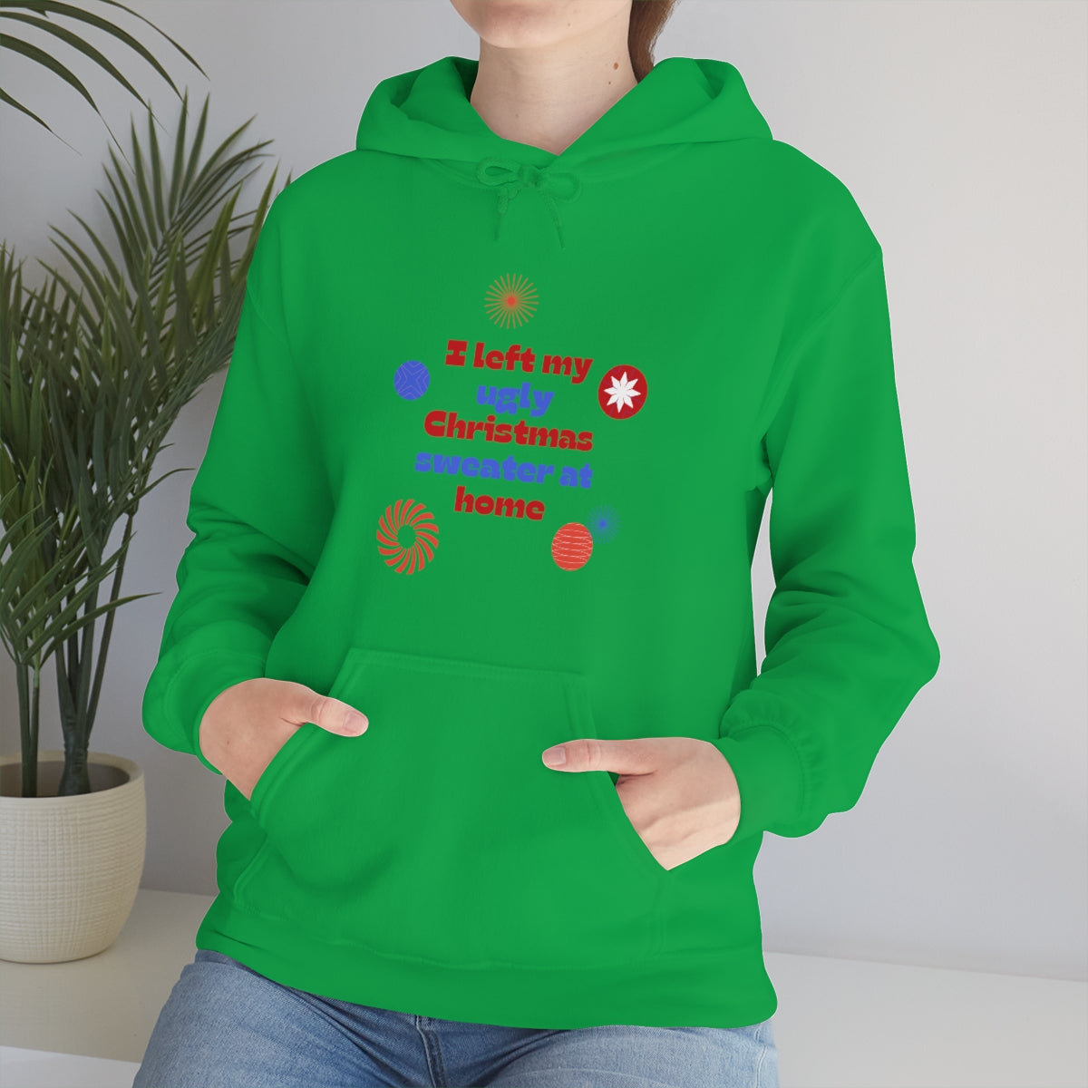 I Left My Ugly Christmas Sweater at Home Unisex Heavy Blend™ Hooded Sweatshirt