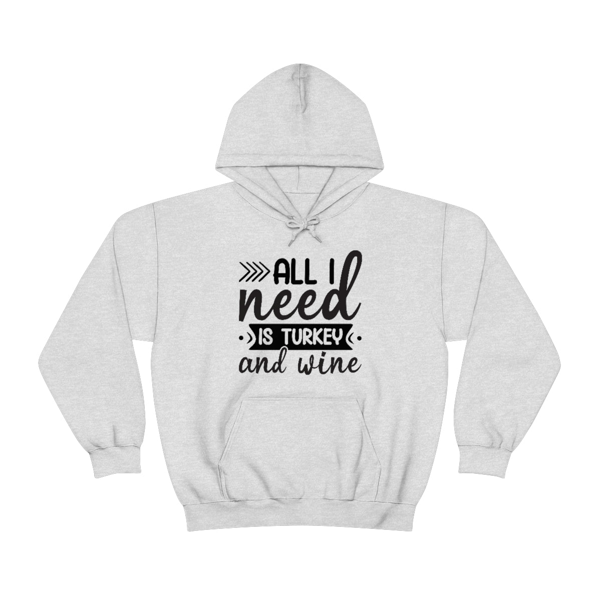 All I Need is Turkey & Wine Unisex Heavy Blend™ Hooded Sweatshirt