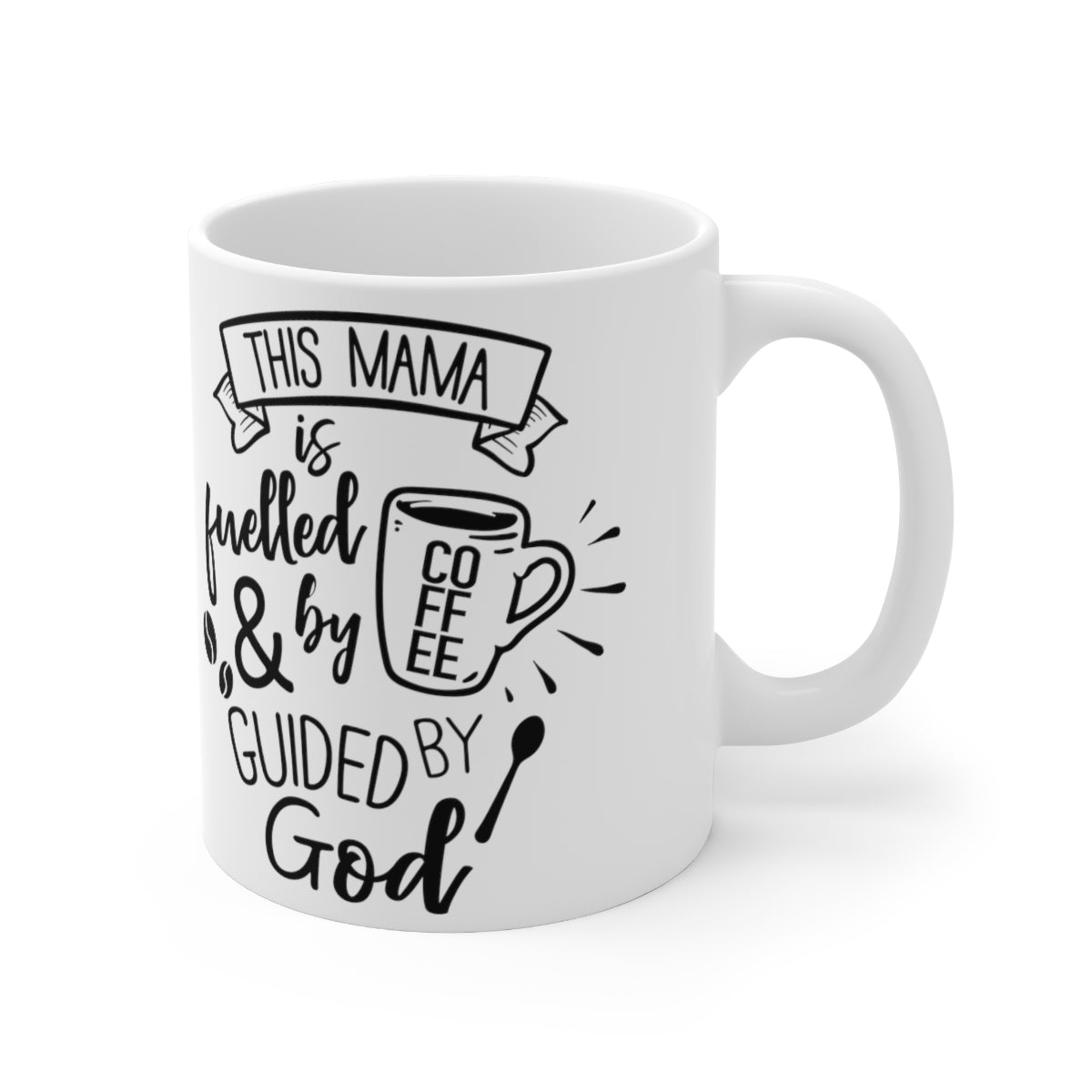 This Mama is Fuelled By Coffee And Guided By God Ceramic Coffee Cups, 11oz, 15oz