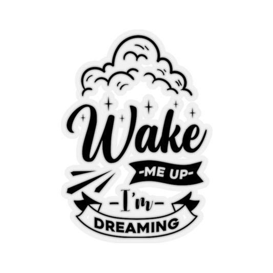 Wake me Up I'm Dreaming Kiss-Cut Stickers