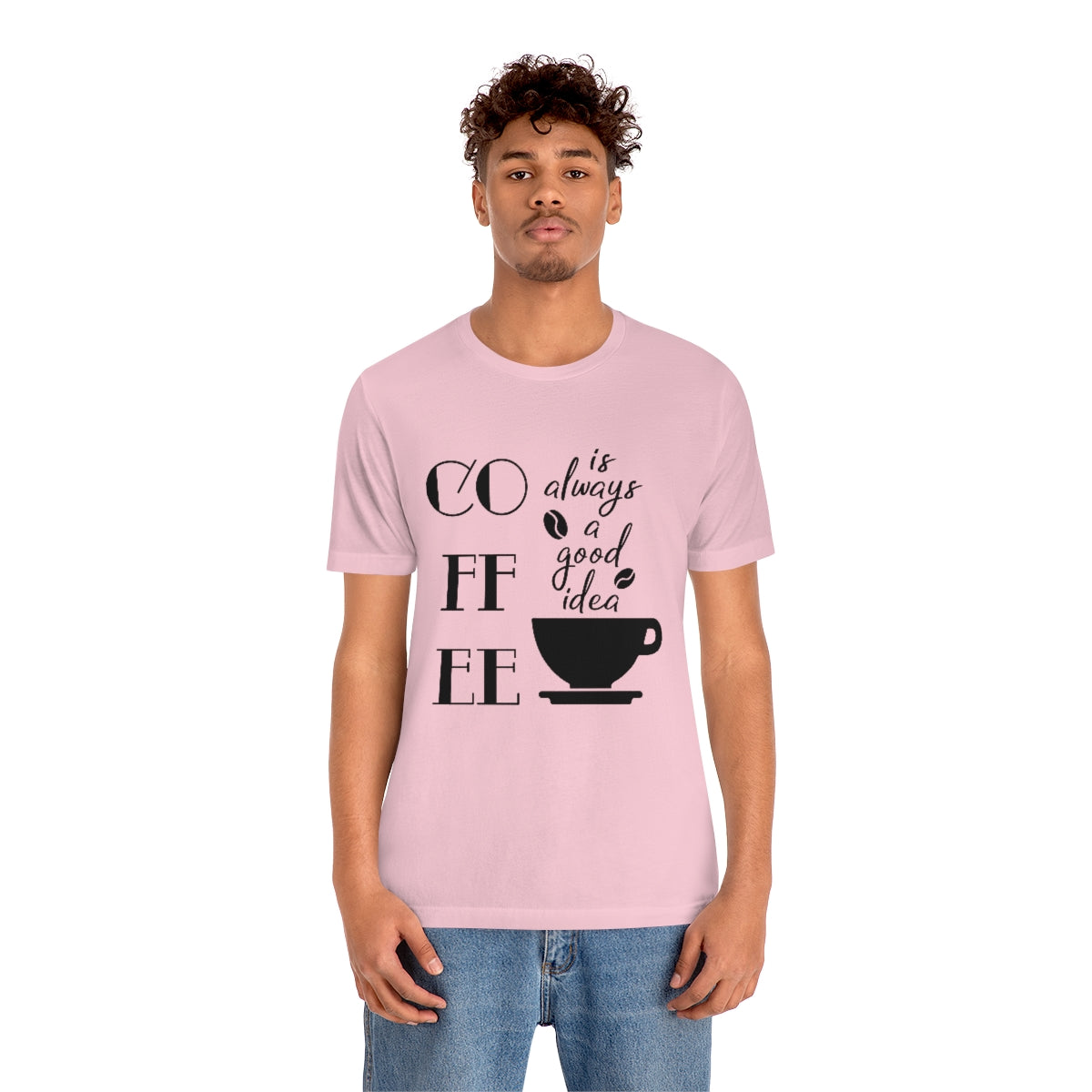 Coffee is Always a Good Idea Unisex Jersey Short Sleeve Tee