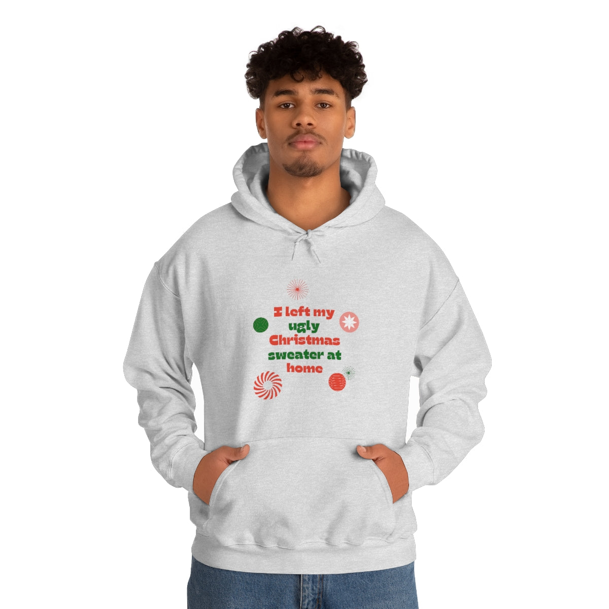 I Left My Ugly Christmas Sweater at Home Unisex Heavy Blend™ Hooded Sweatshirt