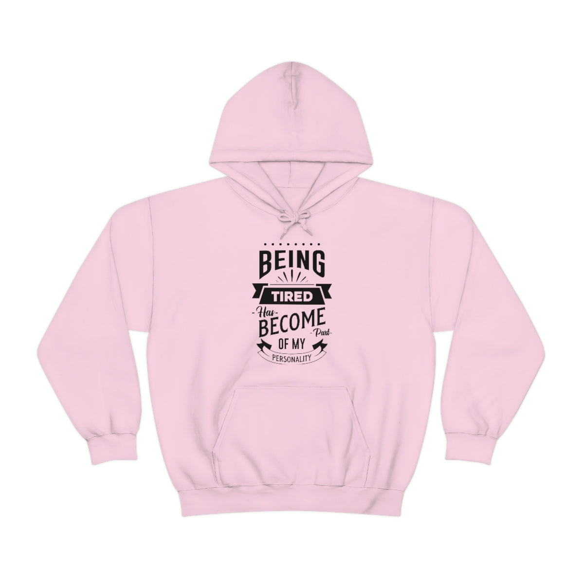 Being Tired Has Become Part of My Personality Unisex Heavy Blend™ Hooded Sweatshirt