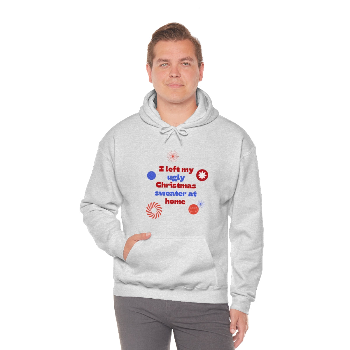 I Left My Ugly Christmas Sweater at Home Unisex Heavy Blend™ Hooded Sweatshirt