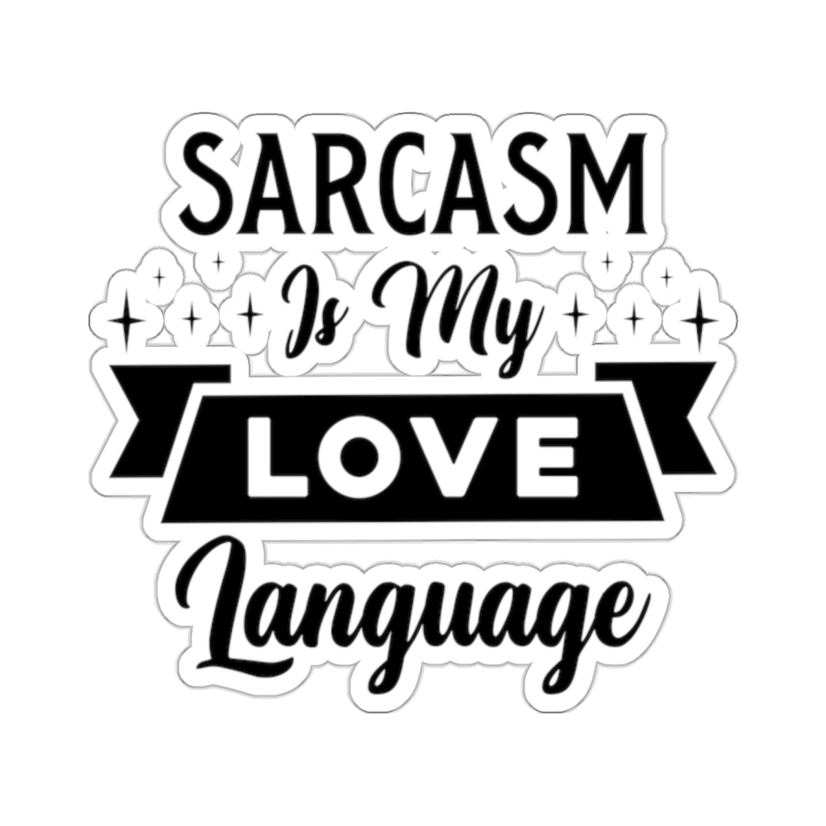 Sarcasm Is My Love Language Kiss-Cut Stickers