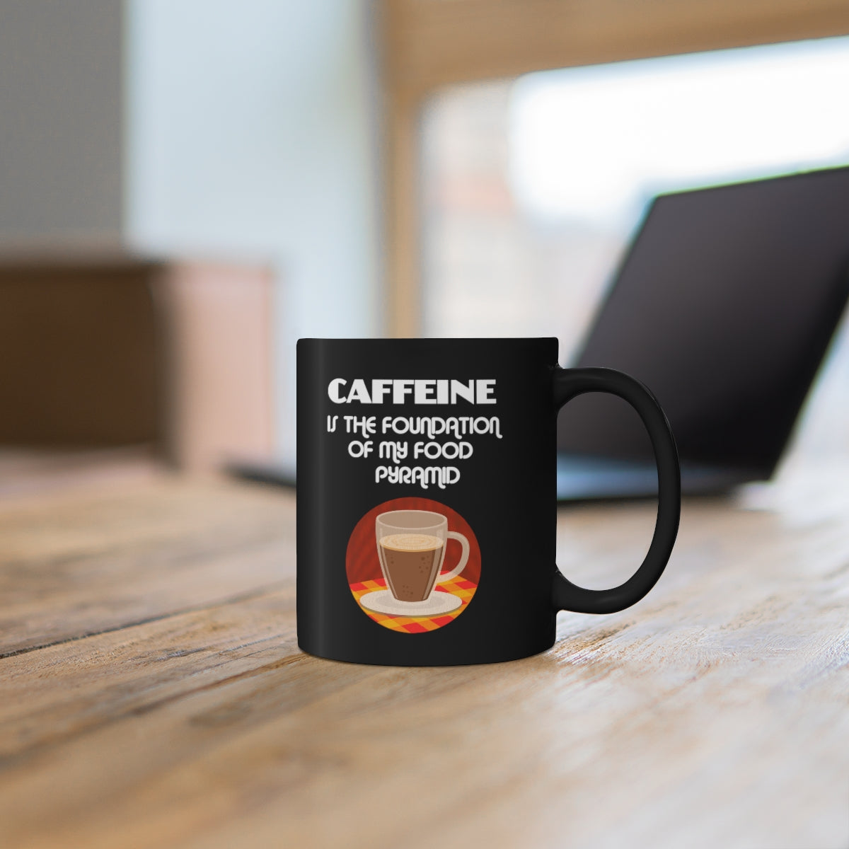 Caffeine Is The Foundation OF My Food Pyramid 11oz Black Mug