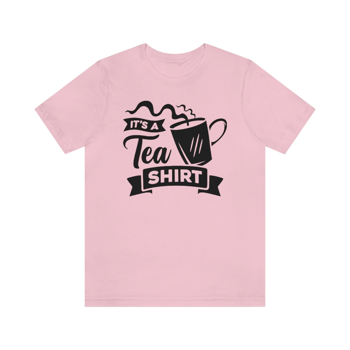 It's A Tea Shirt Unisex Jersey Short Sleeve Tee