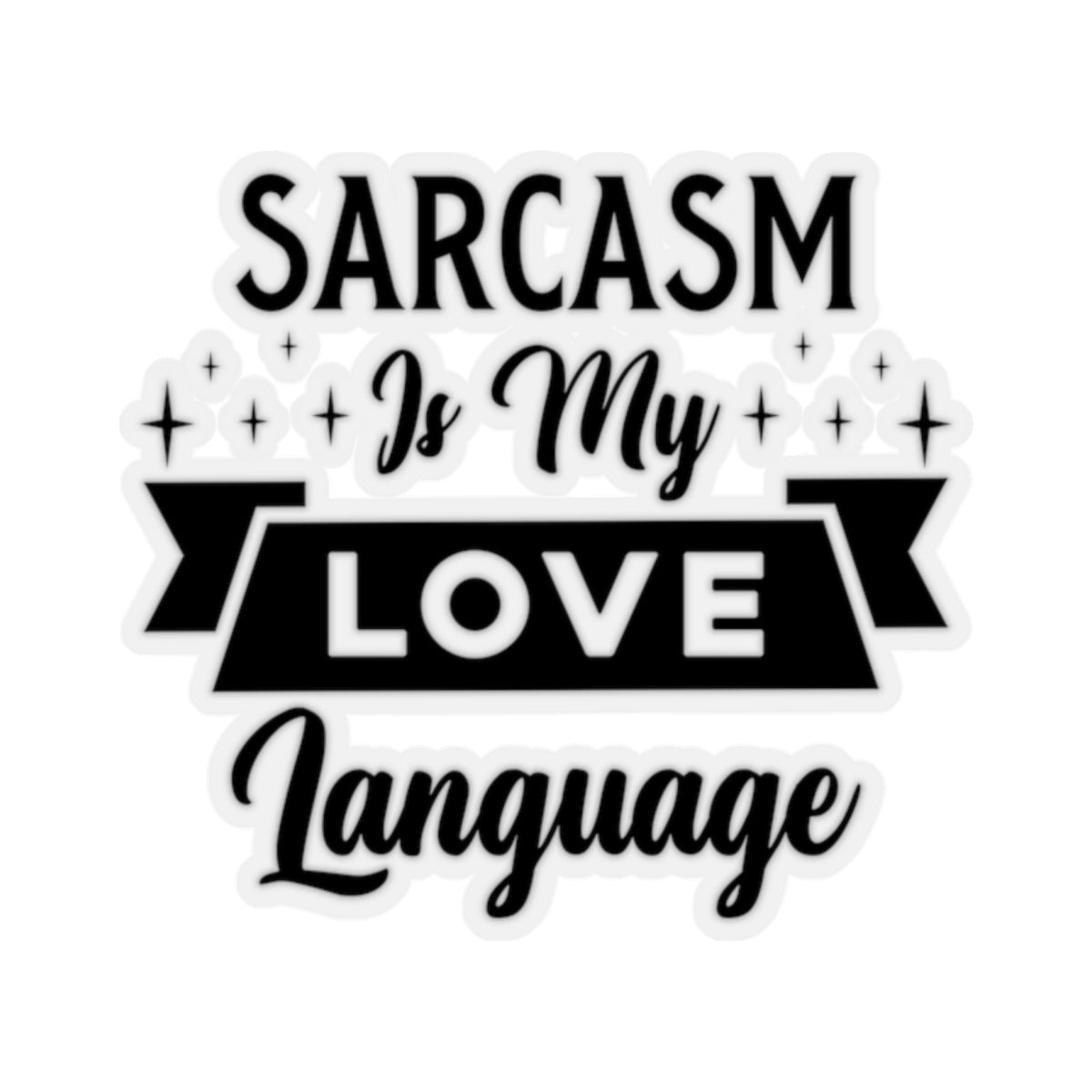 Sarcasm Is My Love Language Kiss-Cut Stickers