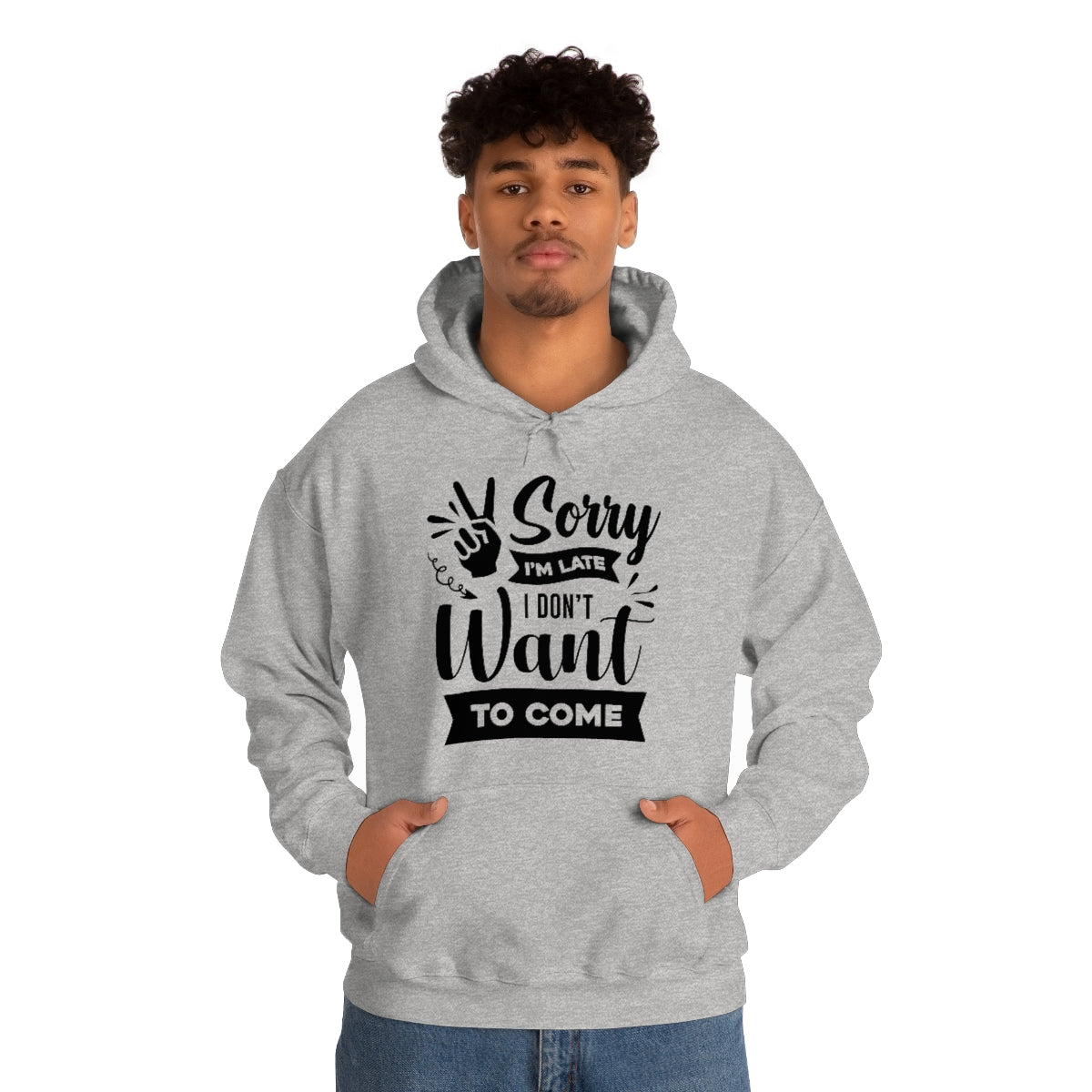 Sorry I'm Late I Don't Want to Come Unisex Heavy Blend™ Hooded Sweatshirt